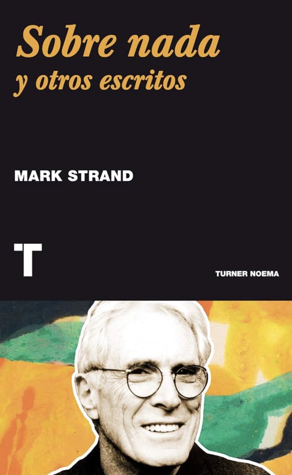 Mark Strand, Juan Carlos Postigo Ríos: Sobre nada y otros escritos (Paperback, Español / Castellano language, 2015, Turner)