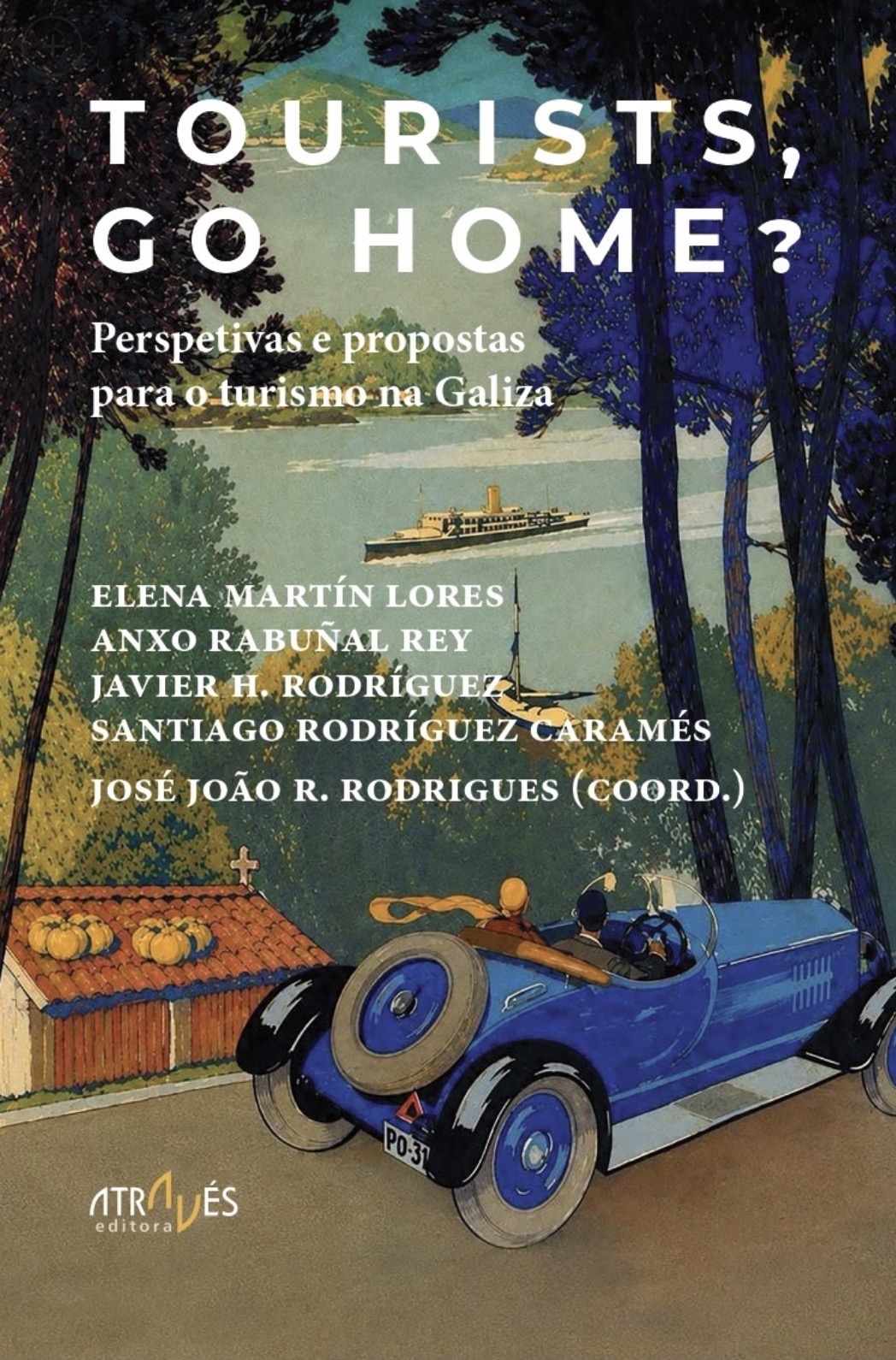Elena Martín Lores, Anxo Rabuñal Rey, Javier H. Rodríguez, Santiago Rodríguez Caramés, José João R. Rodrigues ( coord. ): TOURISTS, GO HOME ? (Paperback, Galego language, 2026, Através editora)