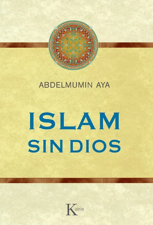 Abdelmumin Aya: Islam sin Dios (Paperback, castellano language, 2013, Kairós)