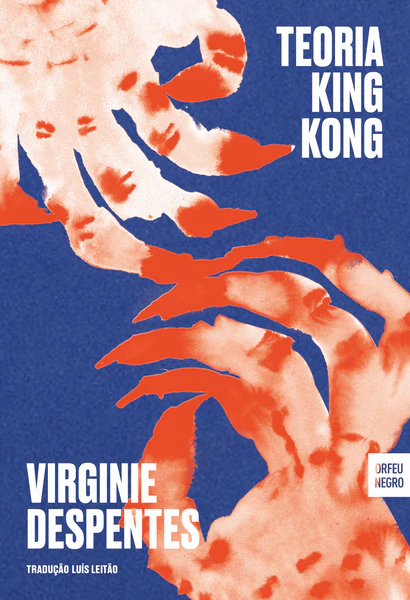 Virginie Despentes: Teoria King Kong (2021, Orfeu Negro)