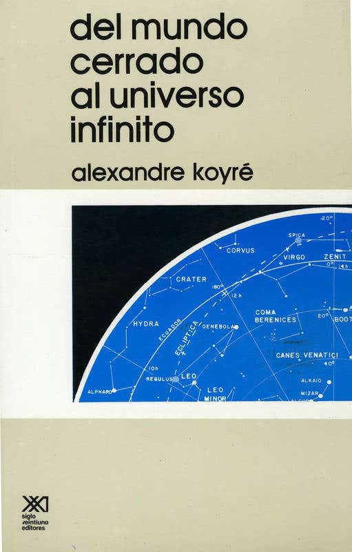 Del mundo cerrado al universo infinito (Spanish language, 1990, Siglo XXI Ediciones)