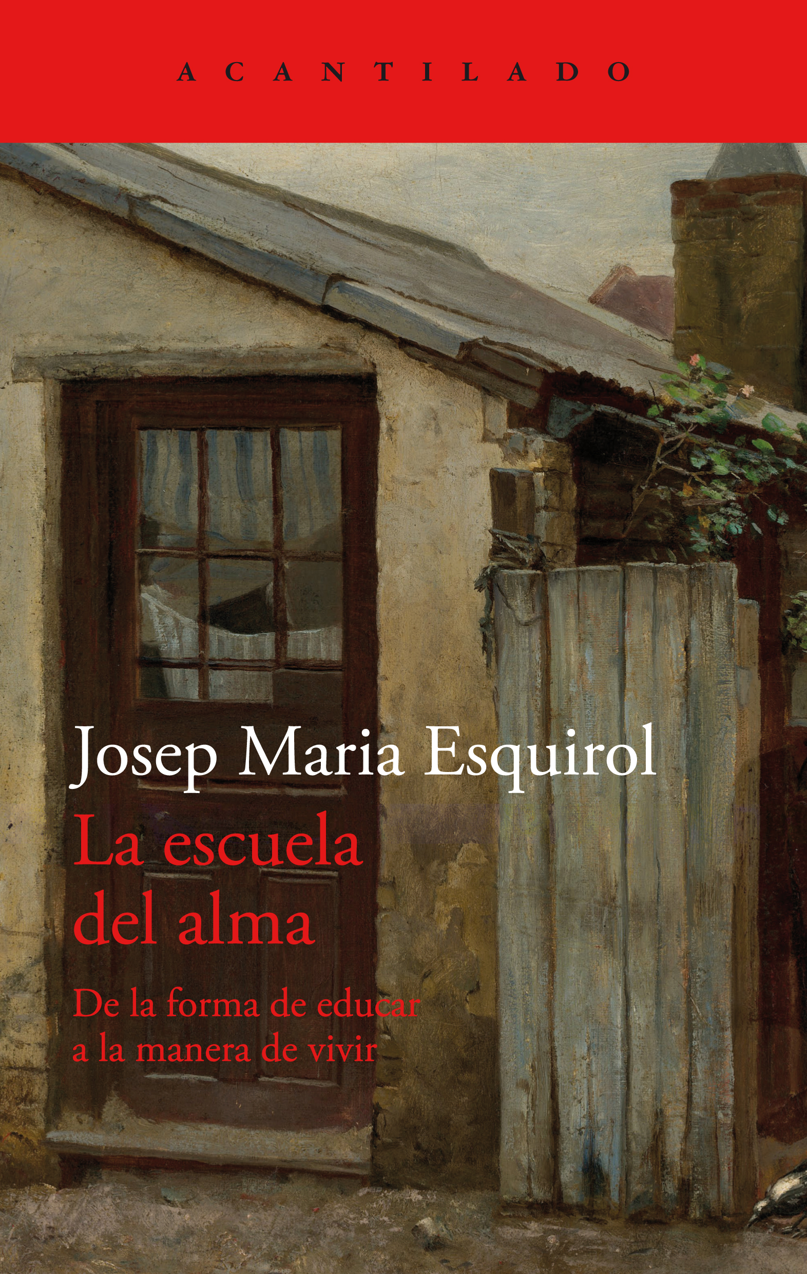 Josep Maria Esquirol Calaf: La escuela del alma (Paperback, Castellano language, Acantilado)