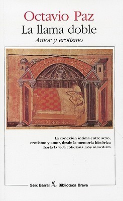 Octavio Paz: La llama doble (Spanish language, 1994, Editorial Seix Barral, S.A.)