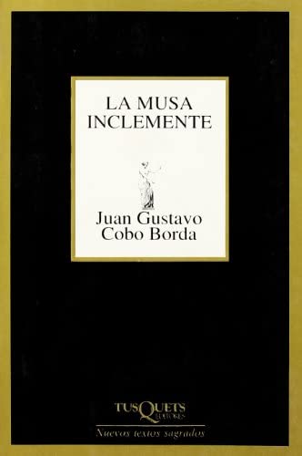 Juan Gustavo Cobo-Borda: La musa inclemente (Spanish language, 2001, Tusquets)