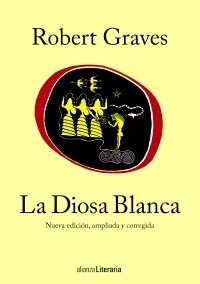 Robert Graves: La Diosa Blanca (Hardcover, Español language, 2014, Alianza)