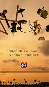Eduardo Langagne: Verdad posible (Spanish language, 2014, Fondo de Cultura Económica)