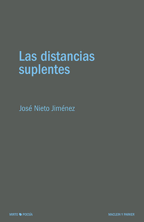 José Nieto Jiménez: Las distancias suplentes (Paperback, Español language, Maclein y Parker)