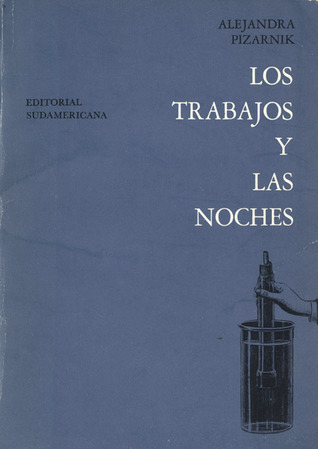 Alejandra Pizarnik: Los trabajos y las noches (Paperback, Editora Sudamericana)