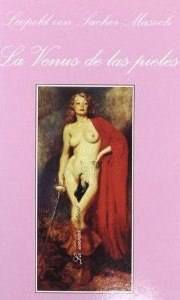 Leopold Ritter von Sacher-Masoch: LA Venus De Las Pieles (Spanish language, 2002, Tusquets)
