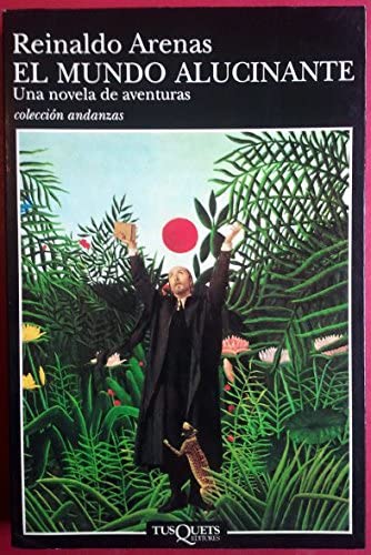 Reinaldo Arenas: El mundo alucinante (Paperback, 1997, TusQuets)