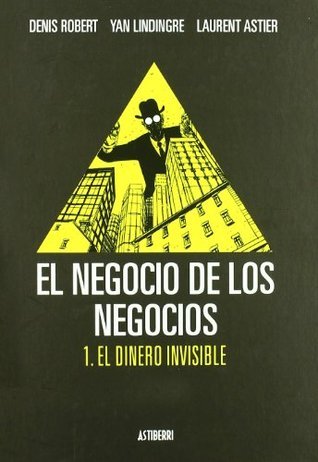 Denis Robert: El negocio de los negocios 01. (Hardcover, Español language, 2010, Astiberri Ediciones)