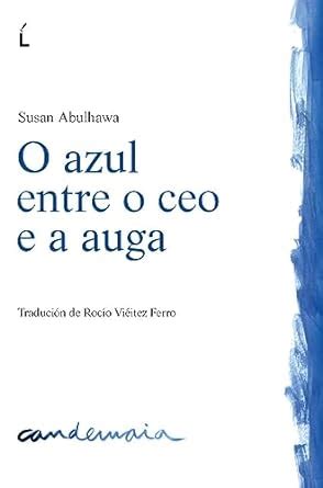 Susan Abulhawa, Viéitez Farro, Rocío: O azul entre o ceo e a auga (Paperback, galego language, Edicións Laiovento)