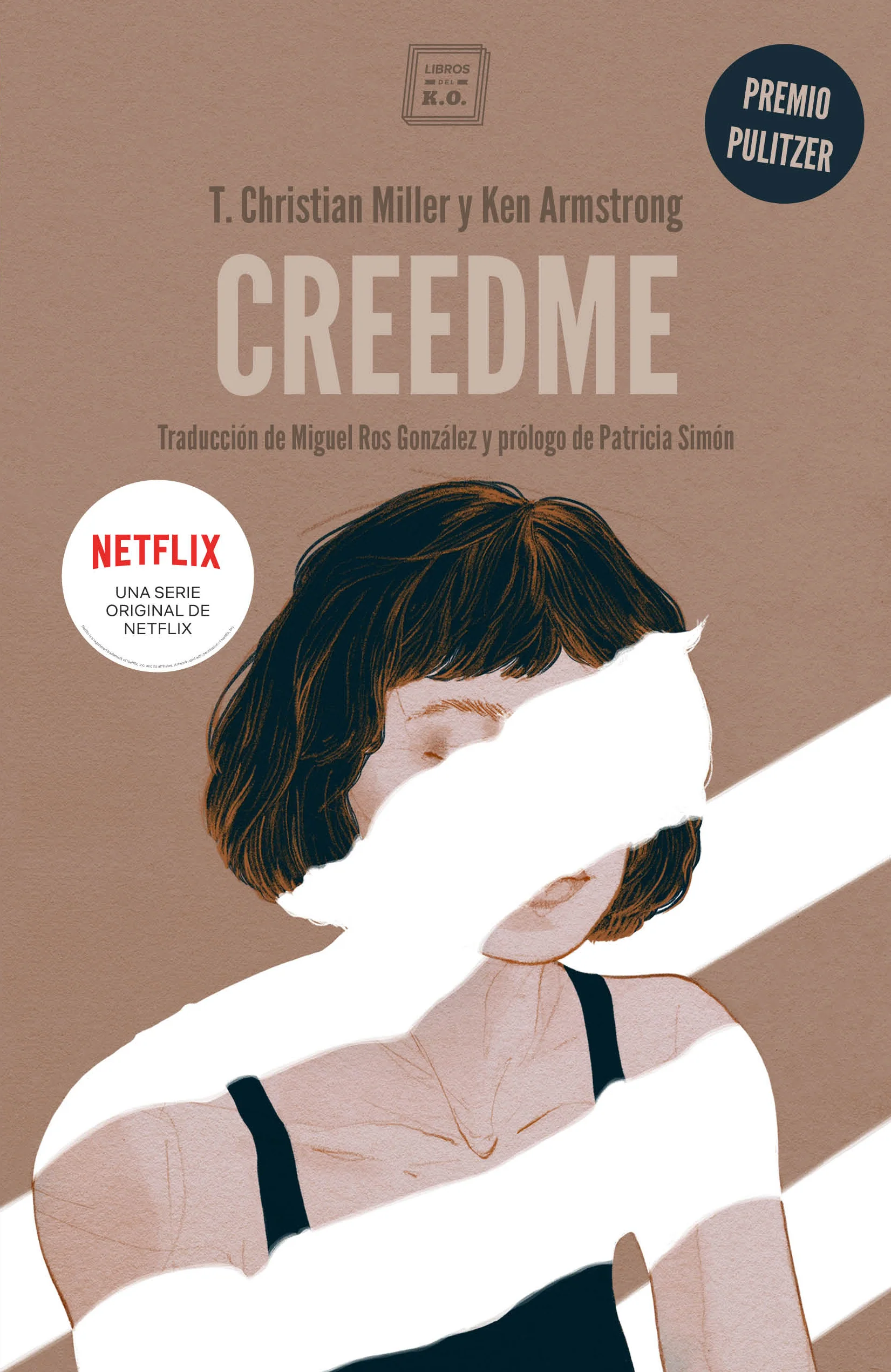 Miguel Ros González, T. Christian Miller, Ken Armstrong, Patricia Simón: Creedme (Paperback, Spanish language, 2019, LIBROS DEL KO, SLL)