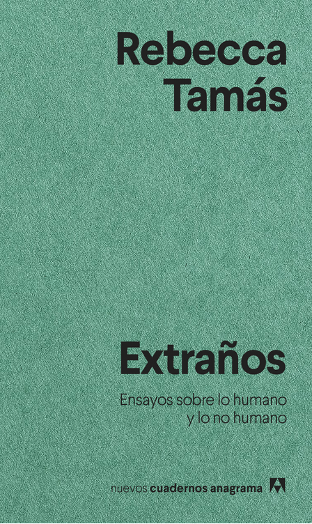 Rebecca Tamás: Extraños (Paperback, Español language, Anagrama)