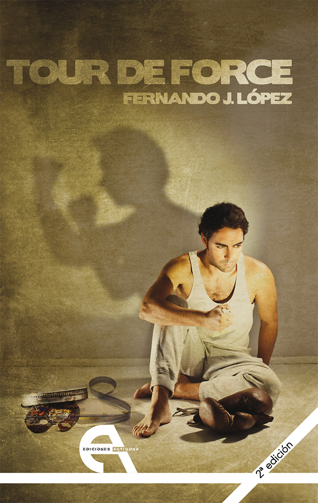 Fernando J. López: Tour de force (Spanish language, 2011, Ediciones Antígona)