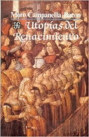 Thomas More, Tommaso Campanella, Francis Bacon: Utopías del Renacimiento (Spanish language, 1997, Fondo de Cultura Economica)