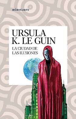 Ursula K. Le Guin: Ciudad de ilusiones (Paperback, Minotauro)