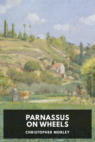 Christopher Morley: Parnassus on Wheels (2017, Standard Ebooks)