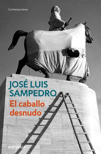 José Luis Sampedro: El caballo desnudo (Paperback, Spanish language, 2004, Debolsillo)