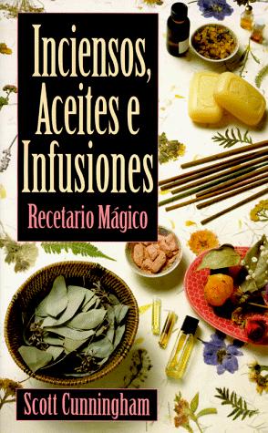 Scott Cunningham: Inciensos, aceites e infusiones (Paperback, Spanish language, 1989, Llewellyn Espanol)