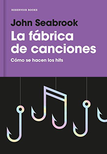 John Seabrook: La fábrica de canciones (Hardcover, 2017, RESERVOIR BOOKS)