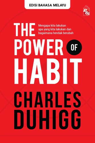 Johan-Frédérik Hel Guedj, Charles Duhigg: Power of Habit: Mengapa kita lakukan apa yang kita lakukan, dan bagaimana hendak berubah. (Paperback, Malay language, 2020, PTS Publications & Distributors Sdn Bhd)