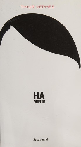 Timur Vermes: Ha vuelto (Spanish language, 2014, Editorial Planeta Colombiana S.A.)