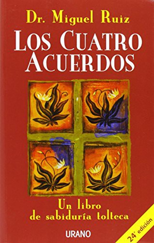 Don Miguel Ruiz: Los Cuatro Acuerdos (Paperback, Spanish language, 2006, Ediciones Urano)