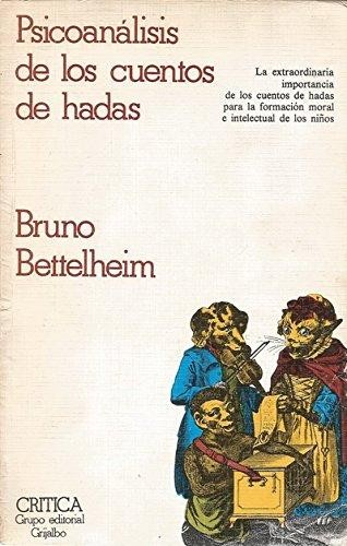 Bruno Bettelheim: Psicoanalisis de Los Cuentos de Hadas (1977, Crítica)