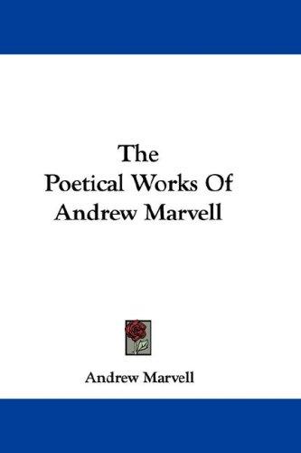 Andrew Marvell: The Poetical Works Of Andrew Marvell (Hardcover, 2007, Kessinger Publishing, LLC)
