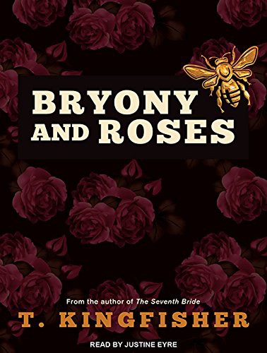 T. Kingfisher, Justine Eyre: Bryony and Roses (AudiobookFormat, Tantor Audio)