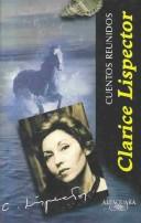 Clarice Lispector: Cuentos reunidos (Spanish language, 2002, Alfaguara/Santillana)