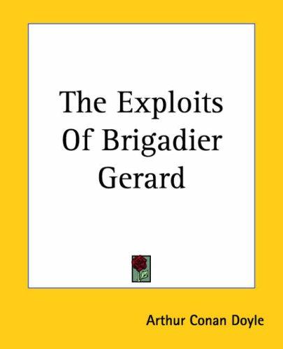 Arthur Conan Doyle: The Exploits Of Brigadier Gerard (Paperback, 2004, Kessinger Publishing)