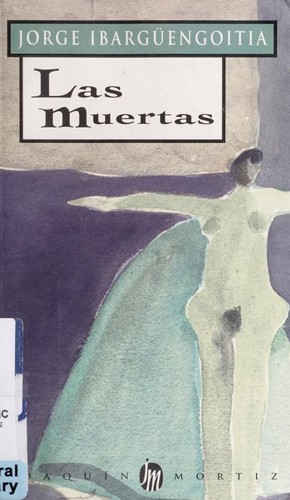 Jorge Ibargüengoitia: Las muertas. (Spanish language, 1988, J. Mortiz)
