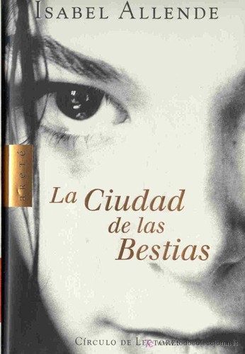 Isabel Allende: La ciudad de las bestias (Spanish language, 2002, Areté)