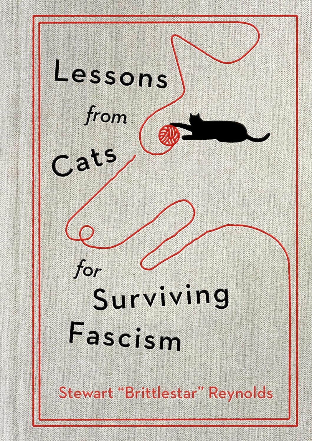 Stewart Reynolds: Lessons from Cats for Surviving Fascism (Hardcover, 2025, Grand Central Publishing)