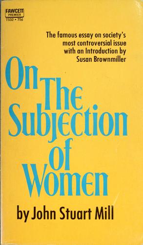 John Stuart Mill: On the subjection of women. (1971, Fawcett Publications)