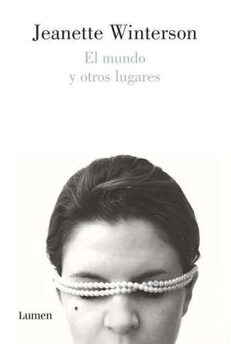 Jeanette Winterson: El mundo y otros lugares (Spanish language, 2015, Lumen)