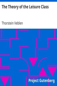 Thorstein Veblen: The theory of the leisure class (EBook, 1997, Project Gutenberg, NetLibrary)
