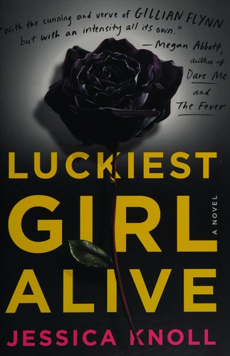 Jessica Knoll: Luckiest girl alive (2015, Simon & Schuster)