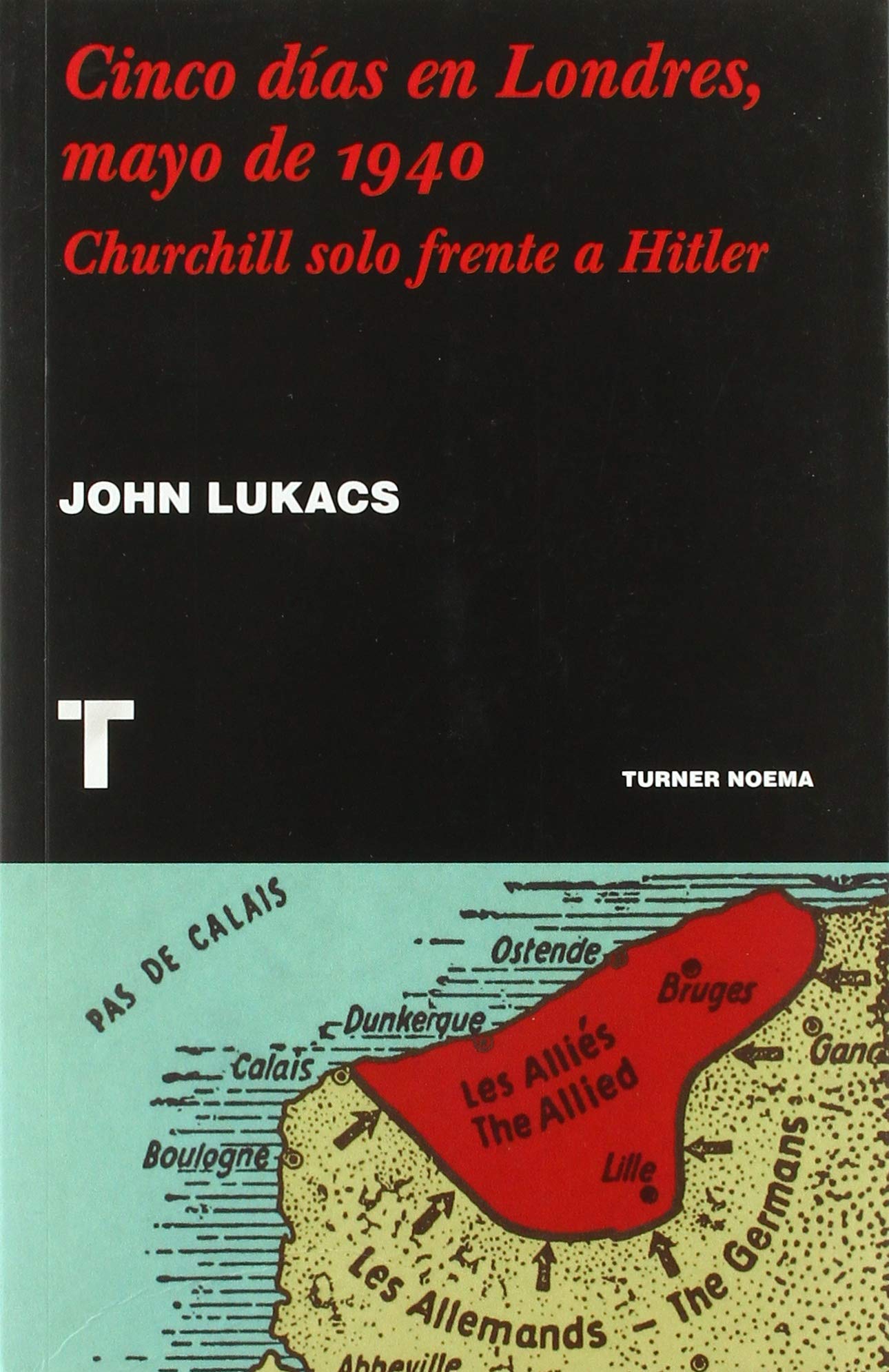 John Lukacs: Cinco días en Londres, mayo de 1940 (Español language, Turner)