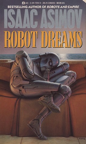 Isaac Asimov: Robot Dreams (Paperback, 1990, Ace)