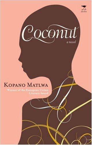 Kopano Matlwa: Coconut (Paperback, 2007, Jacana)