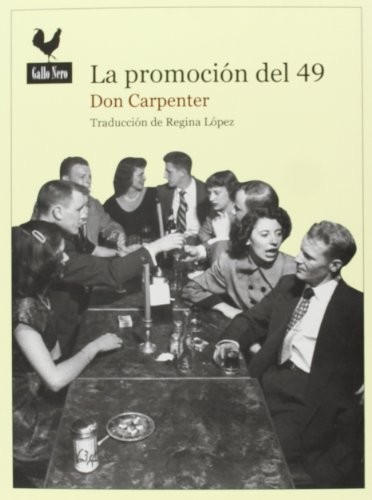 Regina López Muñoz, Don Carpenter: La promoción del 49 (Paperback, 2013, GALLO NERO, Gallo Nero Ediciones)