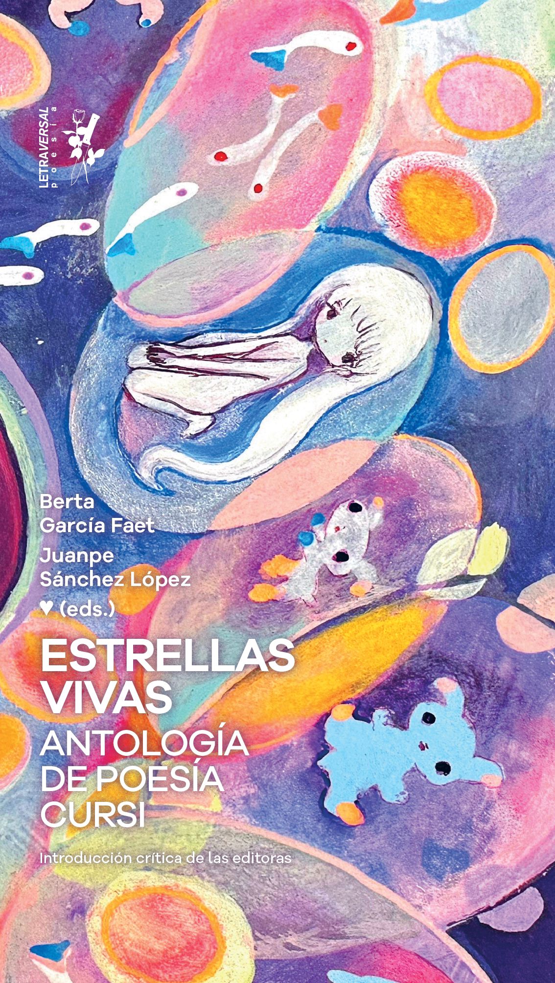 Berta García Faet, Paula Melchor, Ángelo Néstore, Juanpe Sánchez López, Fernanda Laguna, Marina Mariasch, Víctor López Zumelzu, Mariano Blatt, Luis Eduardo García, Tuti Curani, María Belén Milla Altabás, Alba Flores Robla, Kevin Castro, Adrián Maceda, Juan Carlos Panduro: Estrellas vivas. Antología de poesía cursi (Paperback, Español language, 2024, Letraversal)