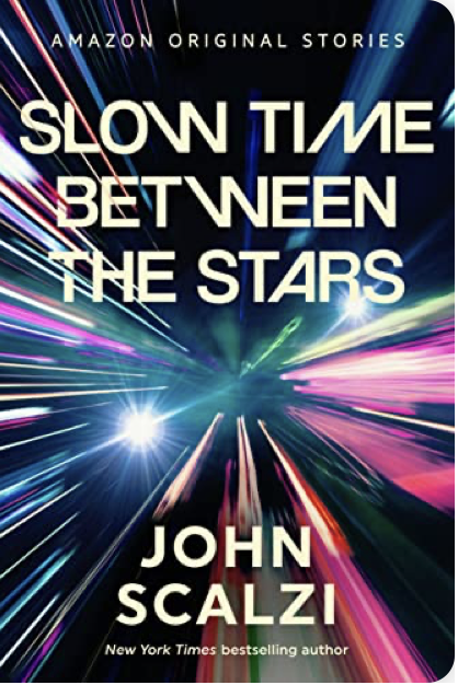 John Scalzi: Slow Time Between the Stars (EBook, Amazon Original Stories)