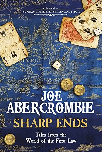 Joe Abercrombie: Sharp Ends: Stories from the World of The First Law (Paperback, 2016, Gollancz, Orion Publishing Group, Limited)