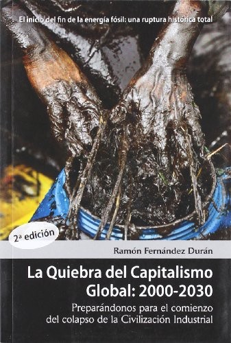 Ramón Fernández Durán: La quiebra del capitaslimo global, 2000-2030 (Paperback, Ecologistas en Accíón)