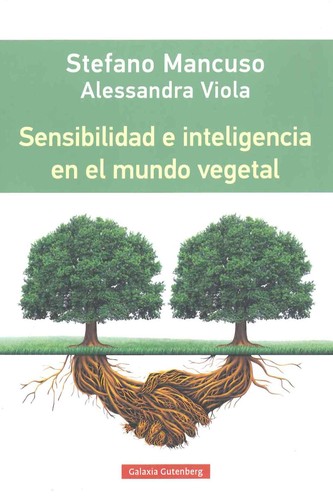 Sensibilidad e inteligencia en el mundo vegetal (2015, Galaxia Gutenberg)