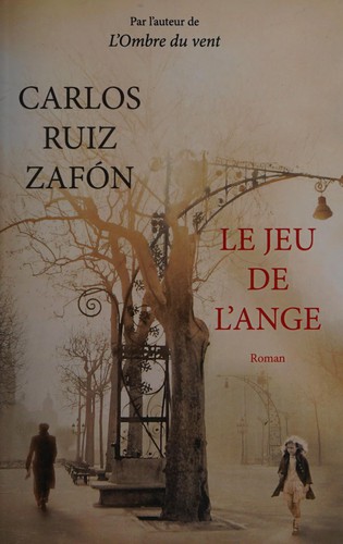 Carlos Ruiz Zafón: El Juego del Ángel (Paperback, French language, 2010, Editions France Loisirs)